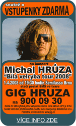 MICHAL HRŮZA /Bílá velryba tour 2008/ (1. 4. 2008)